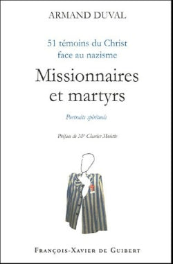 Missionnaires et martyrs : 51 témoins du Christ face au nazisme : portraits spirituels Politics & History