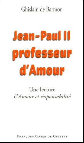 Jean-Paul II, professeur d'Amour: Une lecture d' "Amour et responsabilité" book