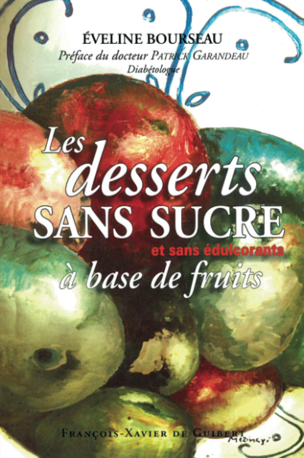 Les desserts sans sucre: A base de fruits et sans édulcorants Books
