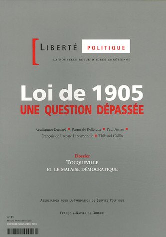Liberté politique, n° 31 du Octobre/Novembre 2005 : Loi de 1905 - Une question dépassée, Dossier - Tocqueville et le malaise démocratique book