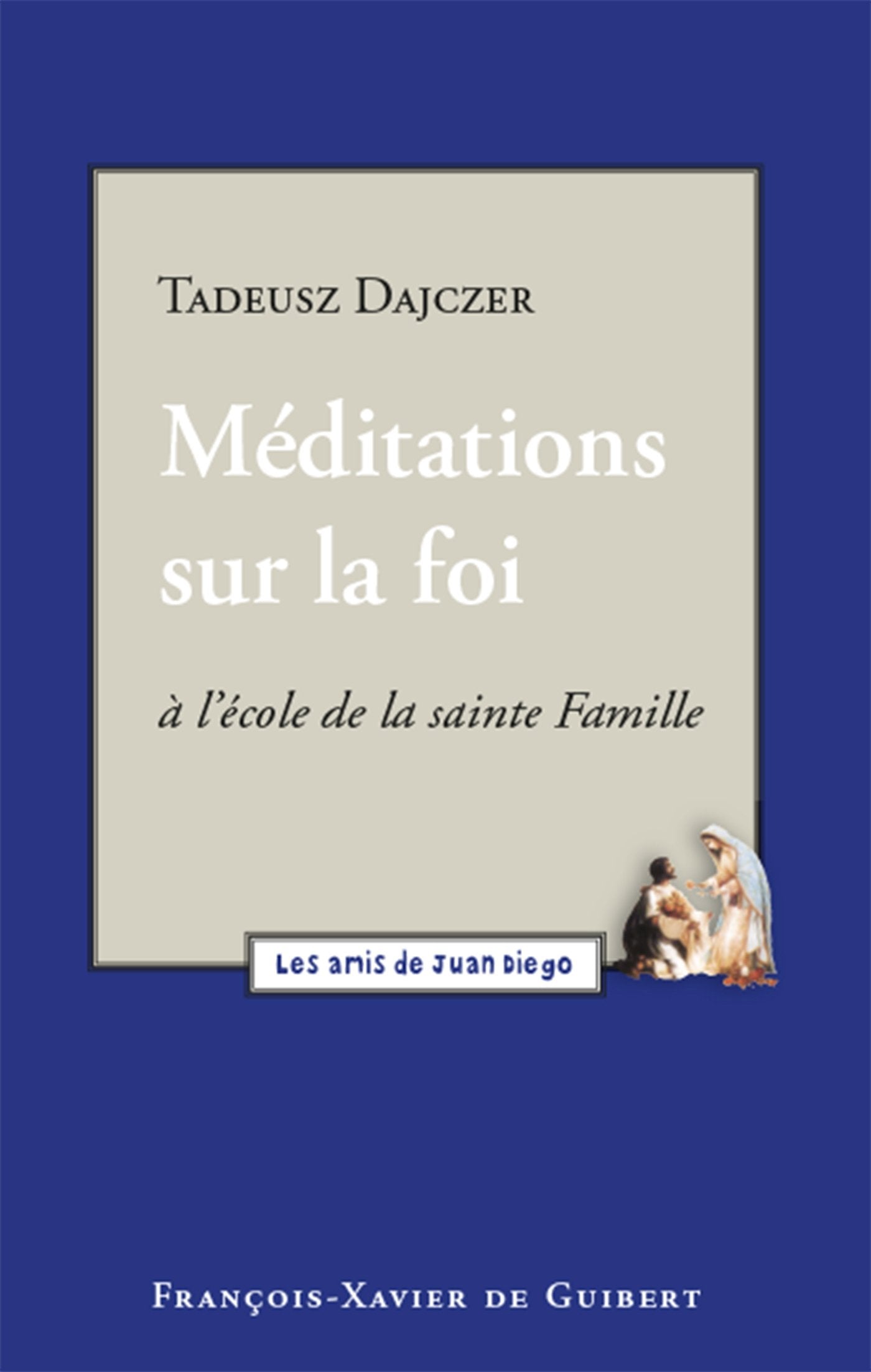 Méditations sur la foi: A l'école de la Sainte Famille (Essais) Religion & Esotericism