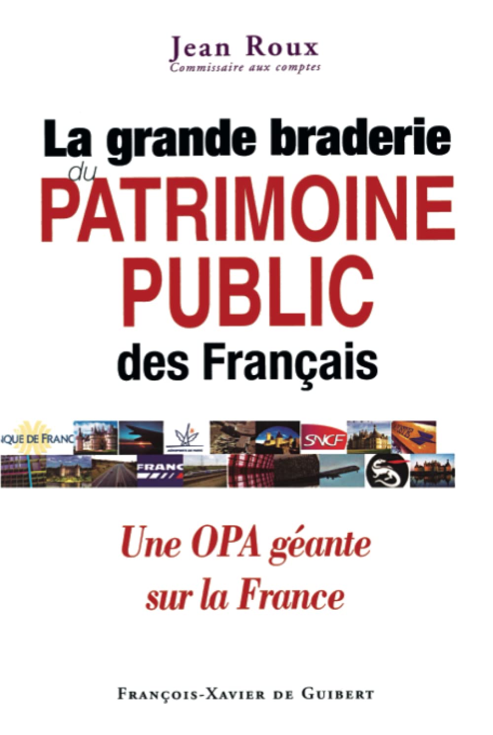 La grande braderie du patrimoine public des Français: Une OPA géante sur la France book