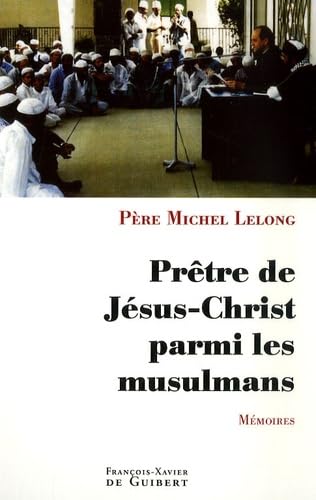 Prêtre de Jésus-Christ parmi les musulmans : Mémoires Religion & Esotericism