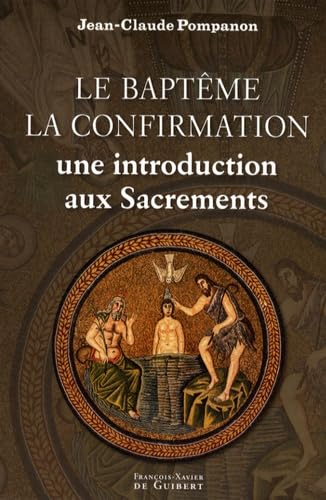 Le baptême, la confirmation: Une introduction aux sacrements book