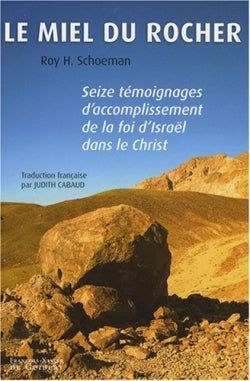 Le miel du rocher : seize témoignages d'accomplissement de la foi d'Israël dans le Christ Religion & Esotericism