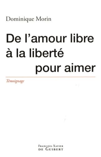 De l'amour libre à la liberté pour aimer Religion & Esotericism
