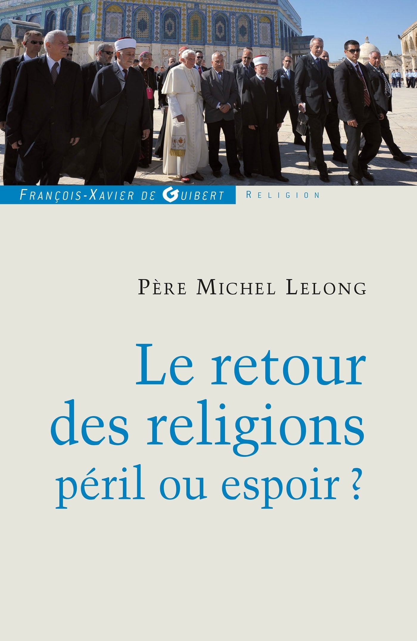 Le retour des religions, péril ou espoir ? Religion & Esotericism