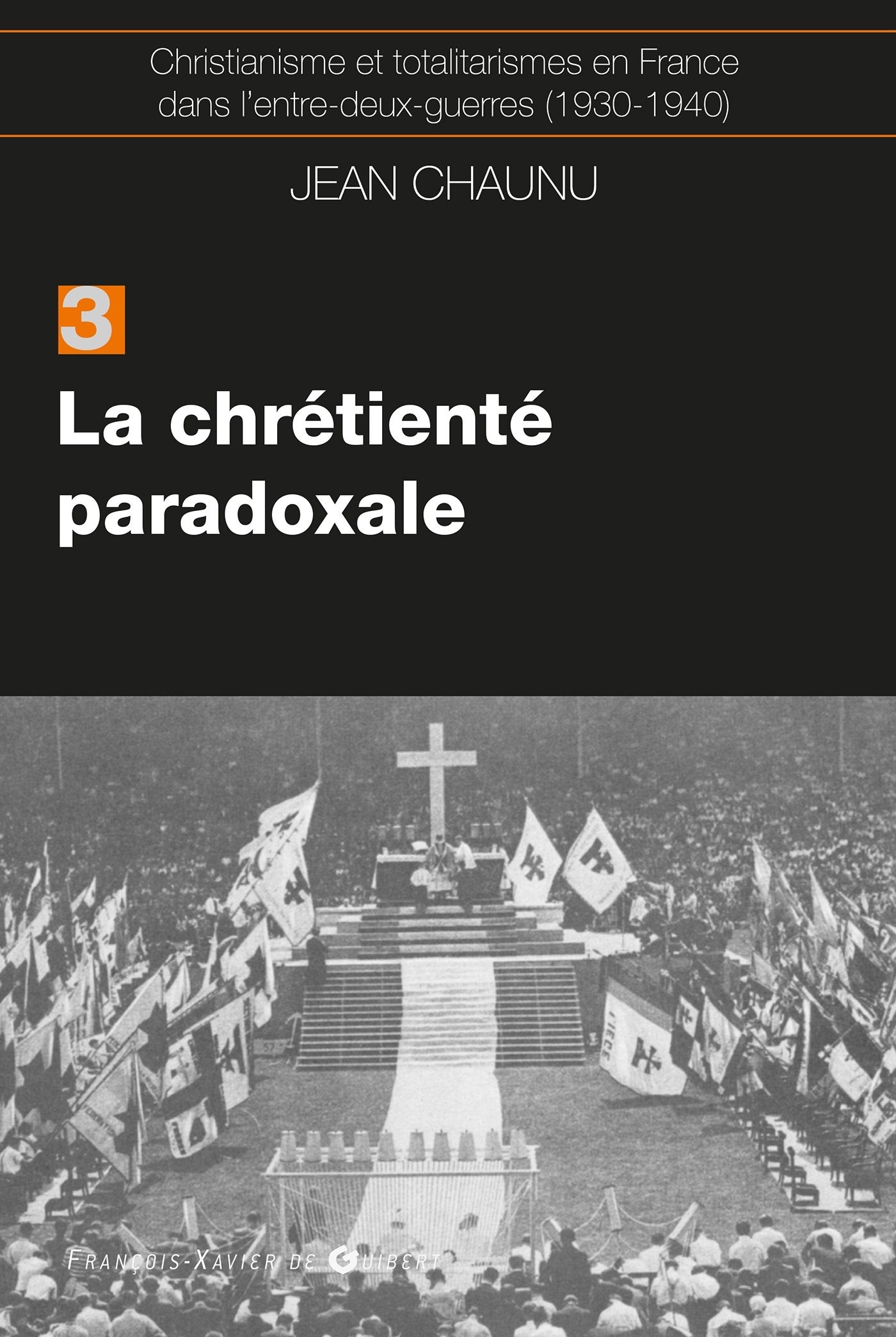 La chrétiente paradoxale: Christianisme et totalitarisme en France dans l'entre-deux-guerres (1930-1940), tome 3 book