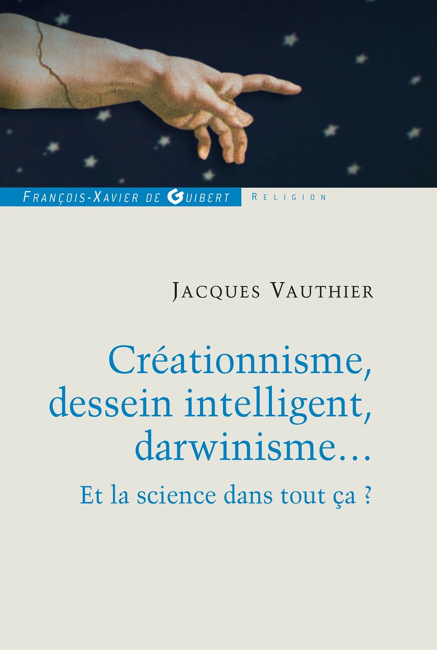 Créationnisme, dessein intelligent, darwinisme...: Et la science dans tout ça ? (Philosophie - Théologie) Philosophy