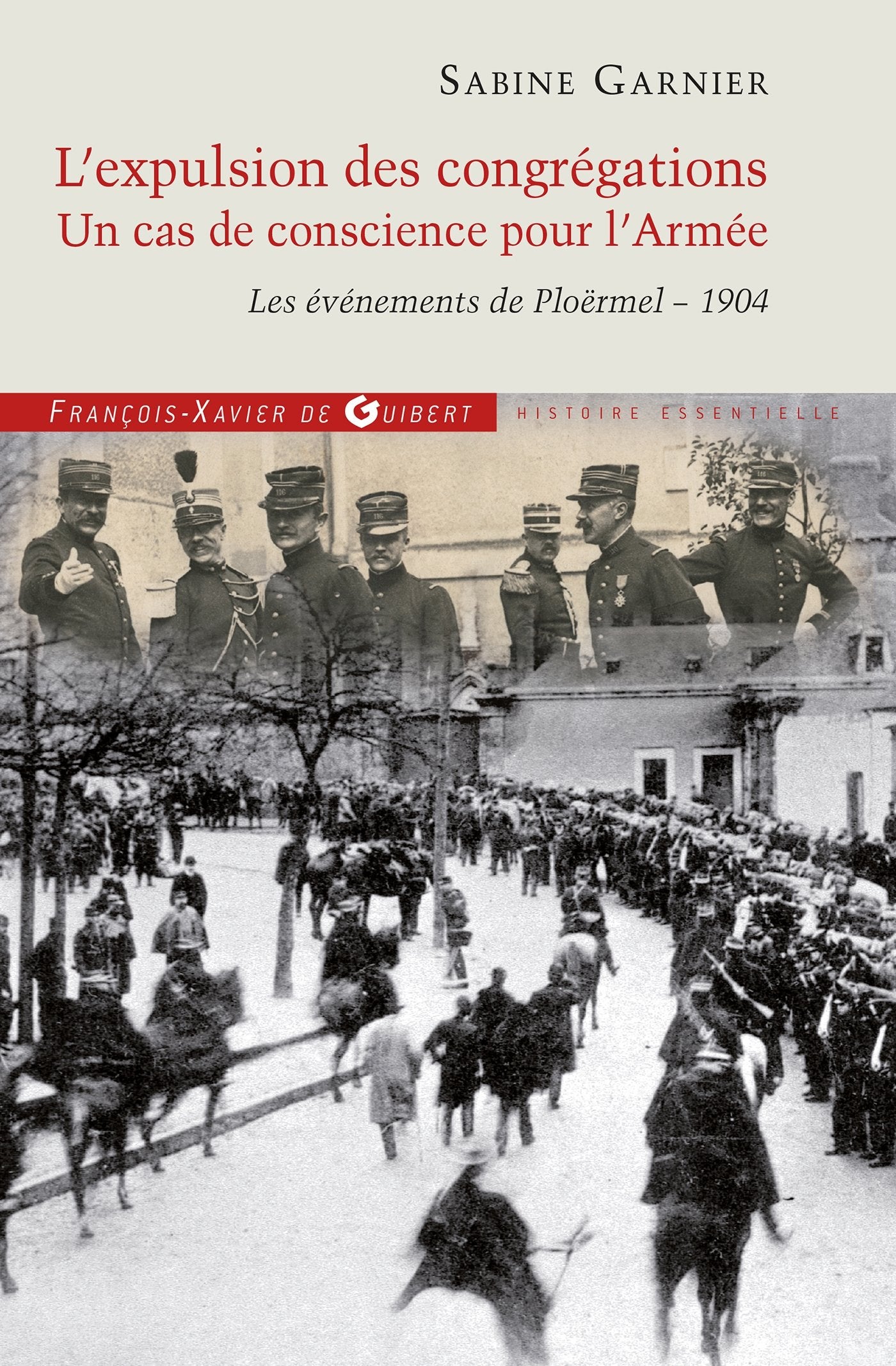 L'expulsion des congrégations, un cas de conscience pour l'Armée : Les événements de Ploërmel - 1904 book