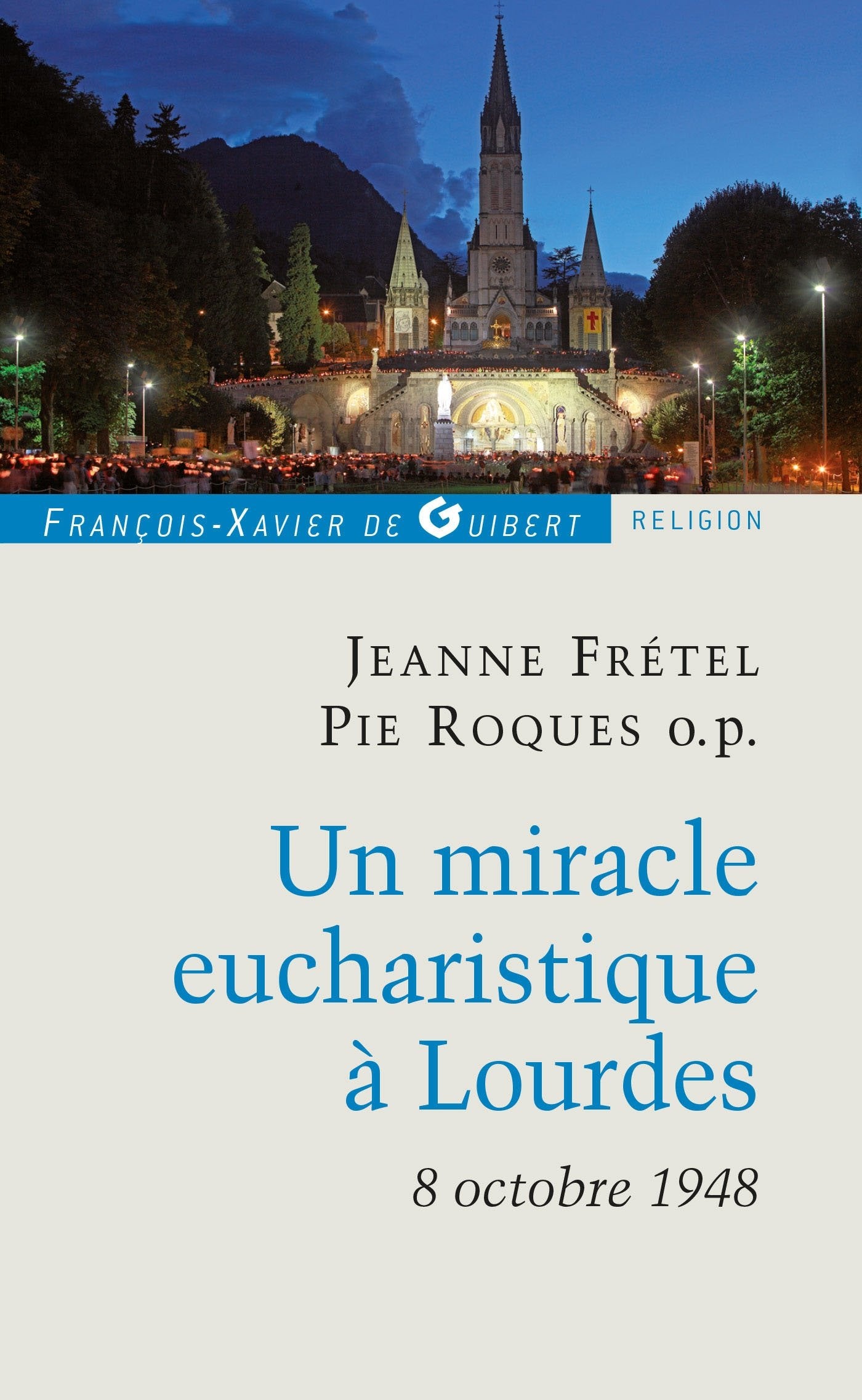 Un miracle eucharistique à Lourdes 8 octobre 1948: Entretiens et témoignages book