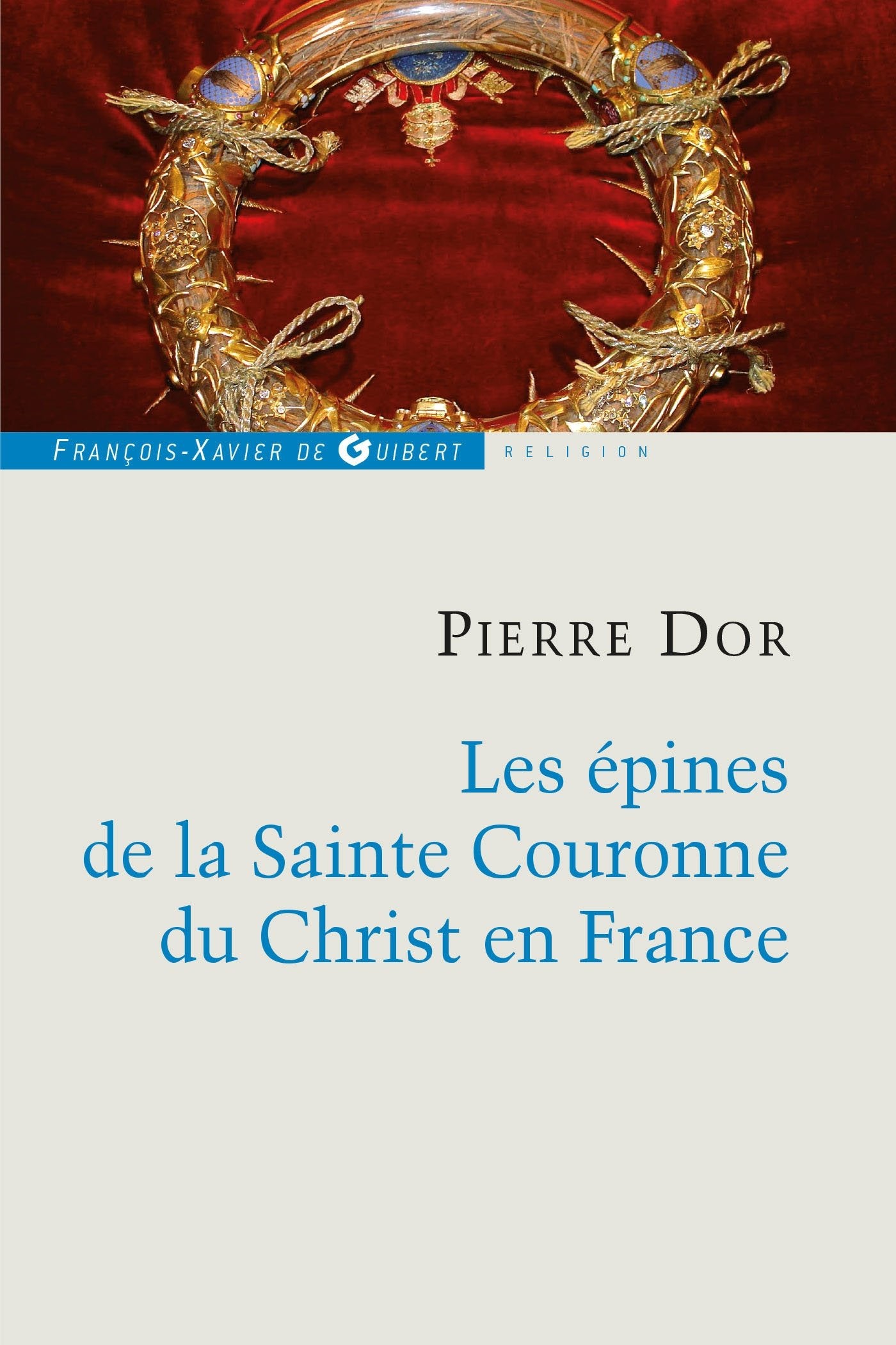 Les épines de la Sainte Couronne du Christ en France book