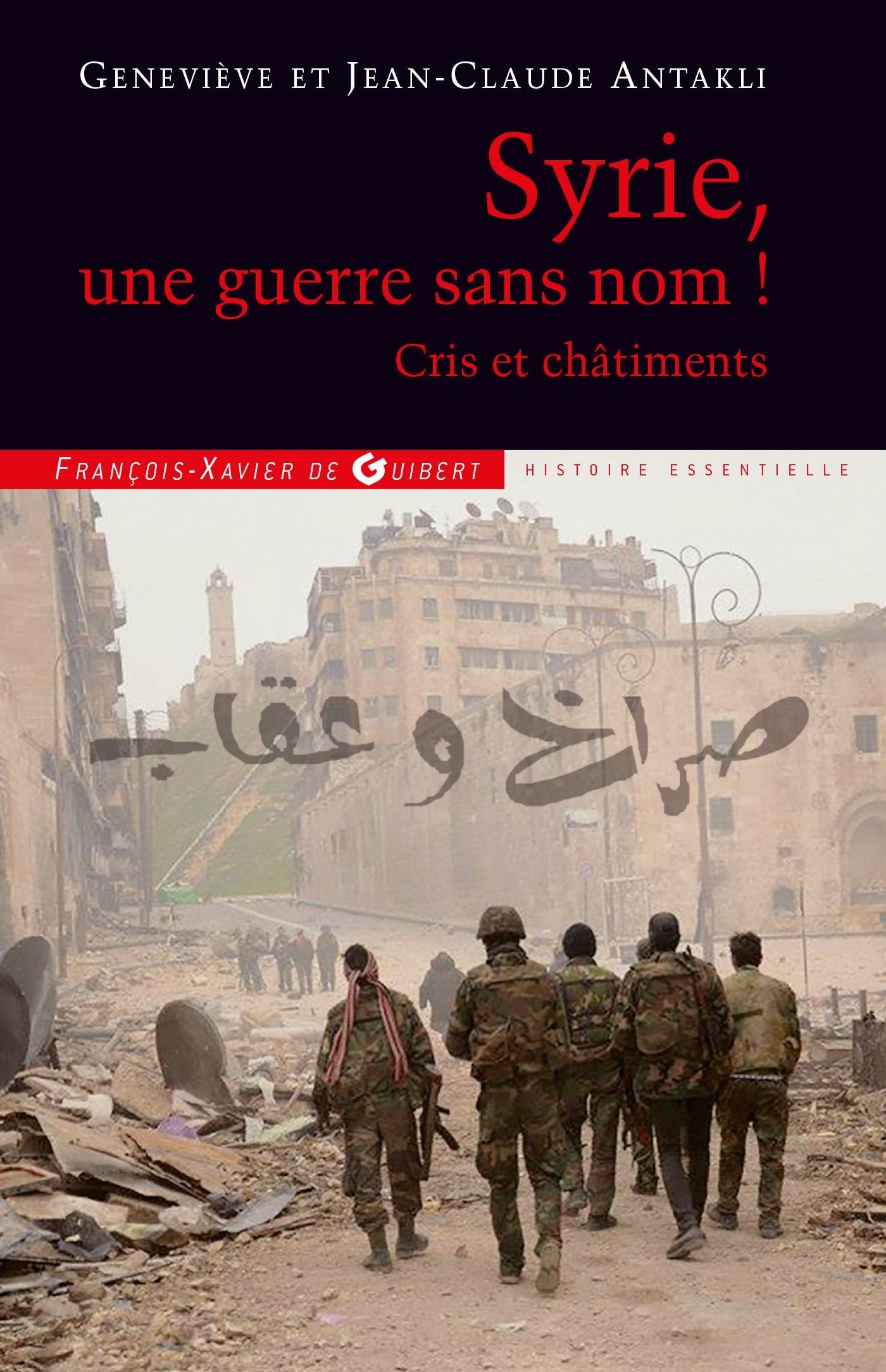 Syrie, une guerre sans nom !: Cris et châtiments Essays & Short Stories