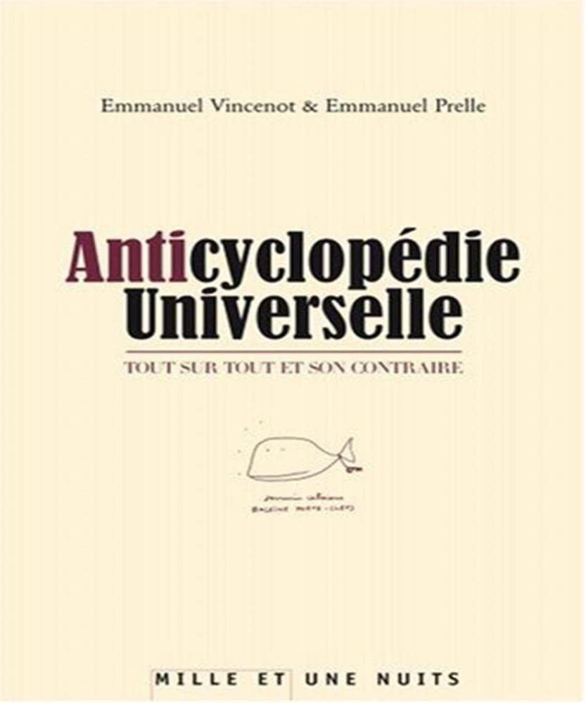 Anticyclopédie Universelle: Tout sur tout et son contraire Politics & History