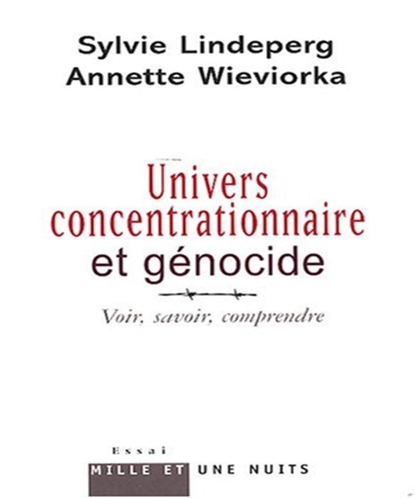 Univers concentrationnaire et genocide: Voir, savoir, comprendre Philosophy