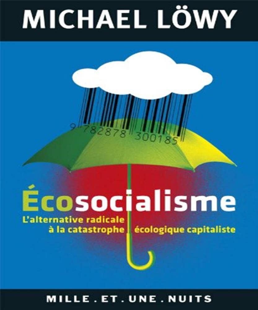 Ecosocialisme: L'alternative radicale à la catastrophe écologique capitaliste Essays & Short Stories