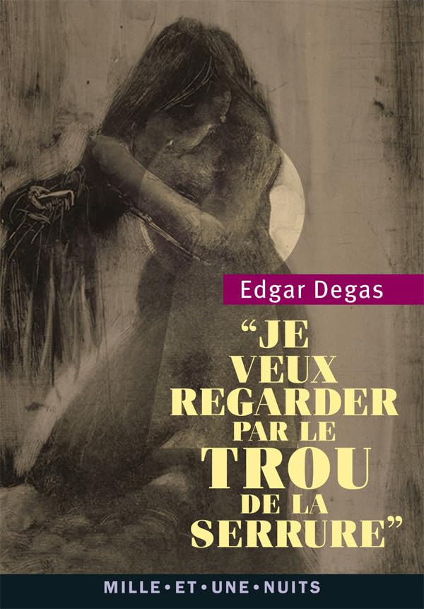 Je veux regarder par le trou de la serrure: Textes, lettres et propos choisis Contemporary literature