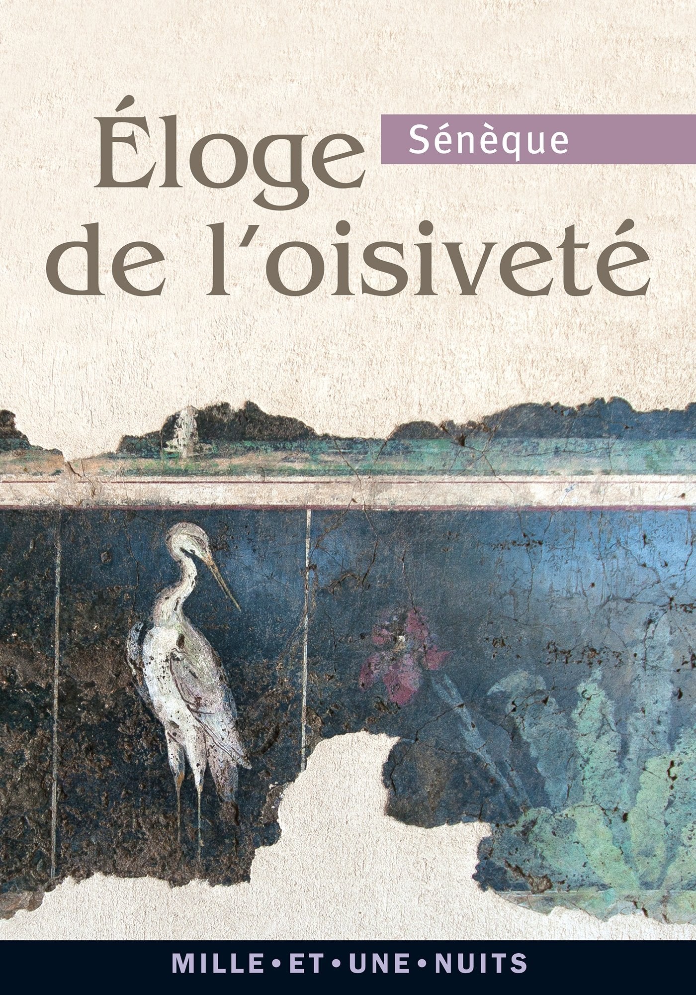 Éloge de l'oisiveté: Suivi de cinq Lettres à Lucilius sur l'otium Classics