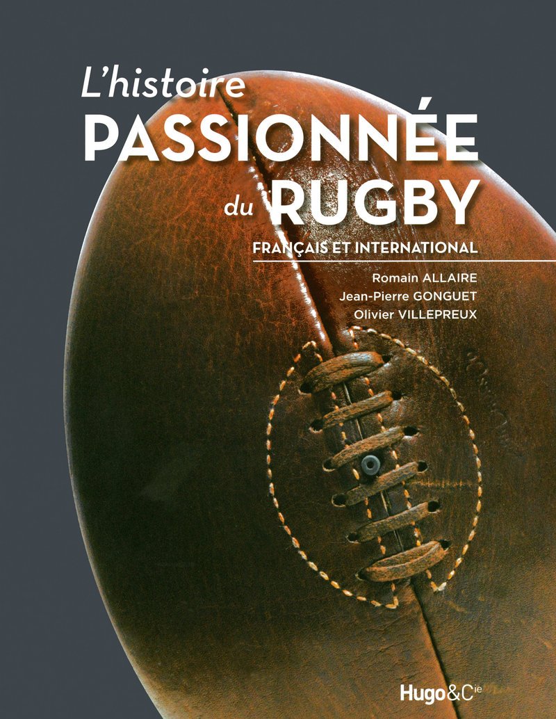 L'histoire passionnée du Rugby: Français et international Leisure & Fun