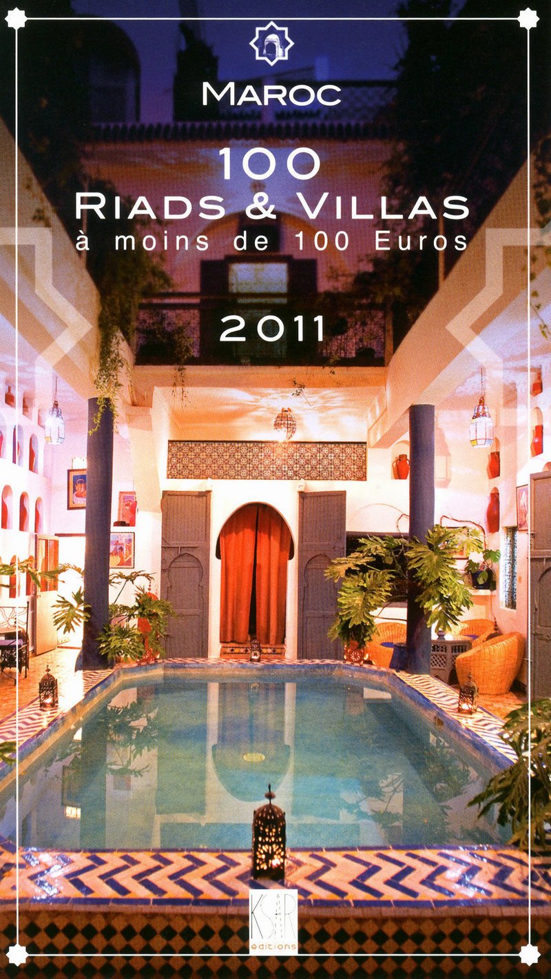 Maroc 100 riads & villas à moins de 100 euros 2011 book