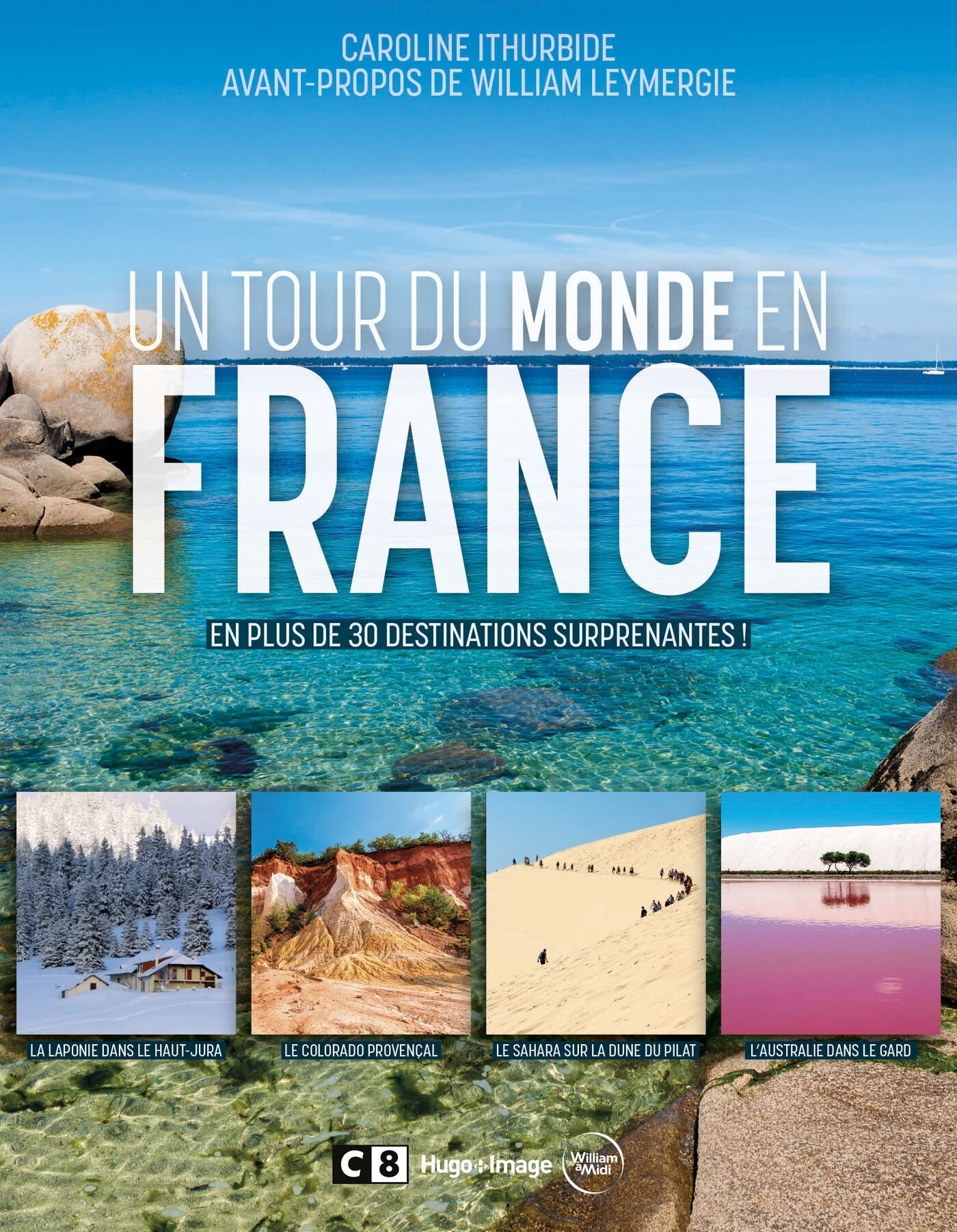 Un tour du monde en France - En plus de 30 destinations surprenantes ! Leisure, Home & Garden