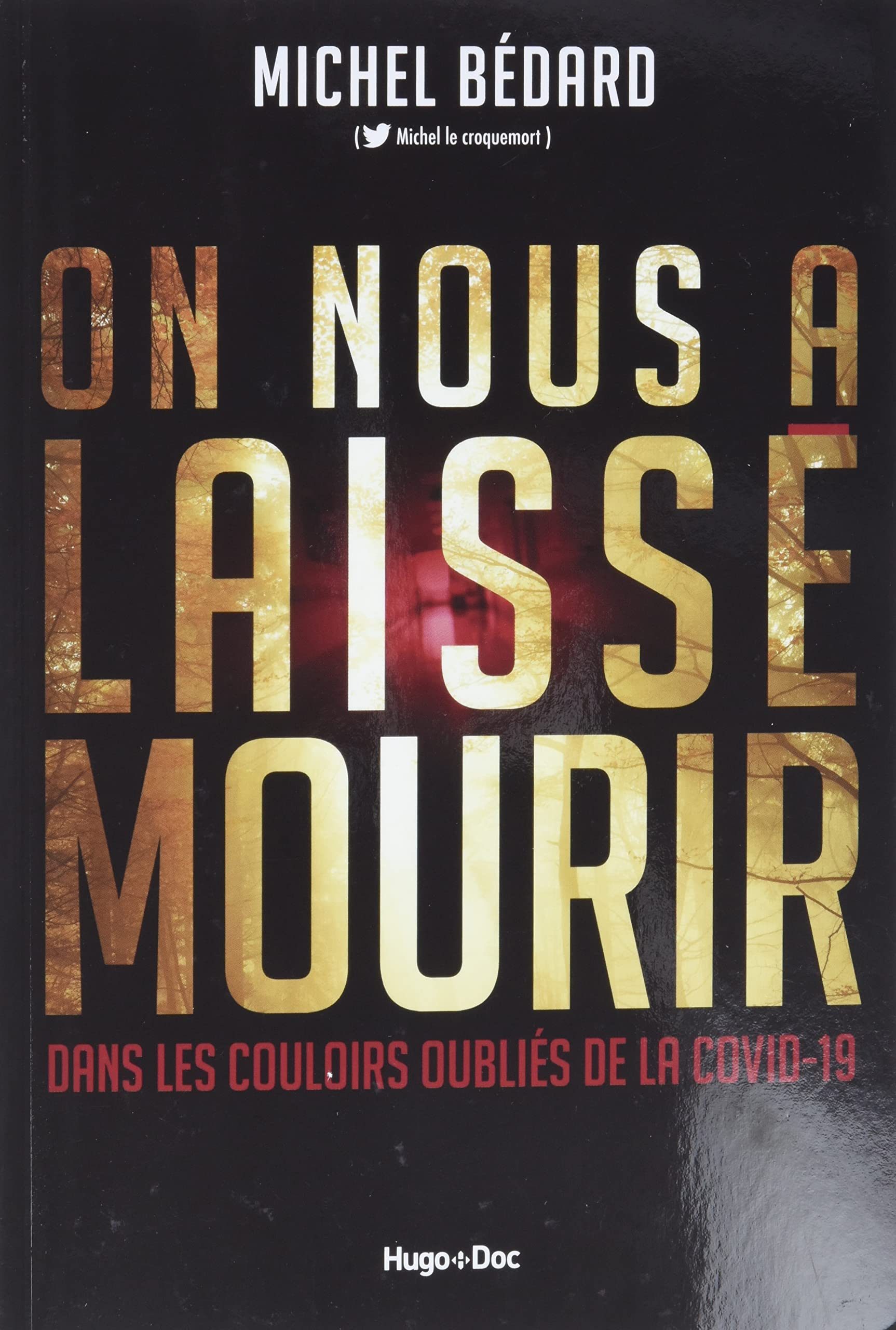 On nous a laissé mourir - Dans les couloirs des oubliés de la Covid-19: Dans les couloirs des oubliés de la COVID 19 book