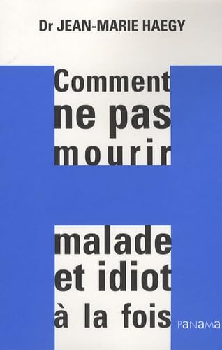 Comment ne pas mourir malade et idiot à la fois book