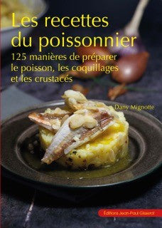 Les recettes du poissonnier : 125 manières de préparer le poisson, les coquillages et les crustacés Books