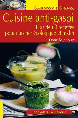 Cuisine anti-gaspi : plus de 60 recettes pour cuisiner écologique et malin Books