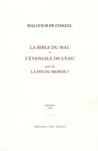la bible du mal - oeuvres viii: SUIVI DE L'EVANGILE DE L'EAU ET DE LA FIN DU MONDE ? book