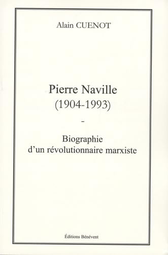 Pierre Naville (1904-1993): Biographie d'un révolutionnaire marxiste book