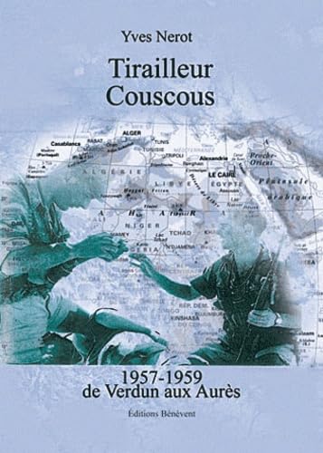 Tirailleur Couscous: 1957-1959 de Verdun aux Aures book