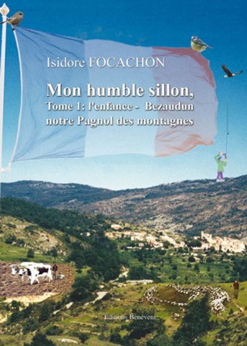 Mon humble sillon - Tome 1 : l'enfance - Bezaudun, notre Pagnol des montagnes Books