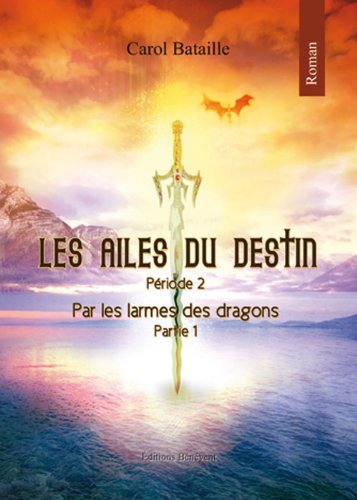 Les ailes du destin, periode 2 : Par les Larmes des dragons book
