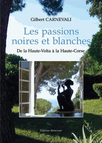Les passions noires et blanches, de la Haute-Volta à la Haute-Corse book