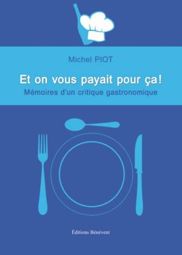 Et on vous payait pour ça !: Mémoires d'un critique gastronomique book