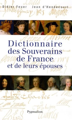 Dictionnaire des souverains de France et de leurs épouses book