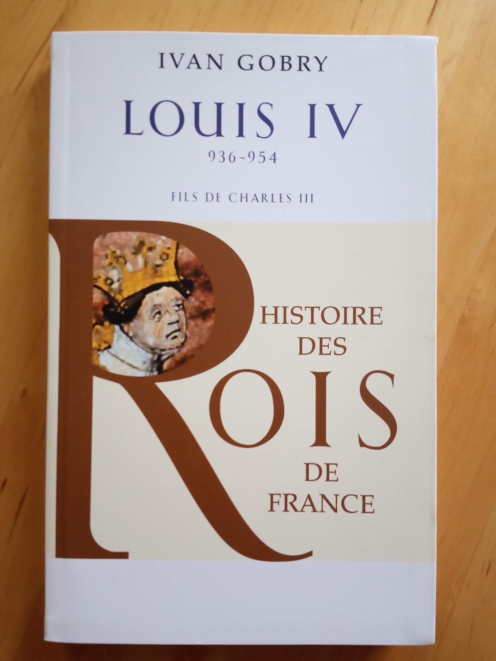 Histoire des Rois de France - Louis IV, 936-954: Fils de Charles III book