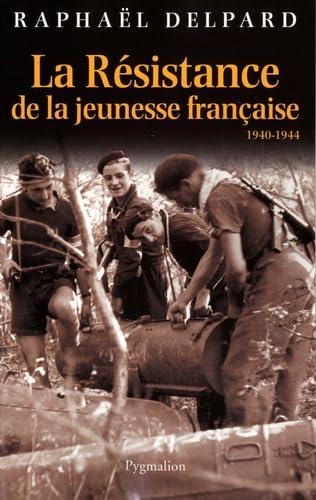La Résistance de la jeunesse française: 1940-1944 Politics & History