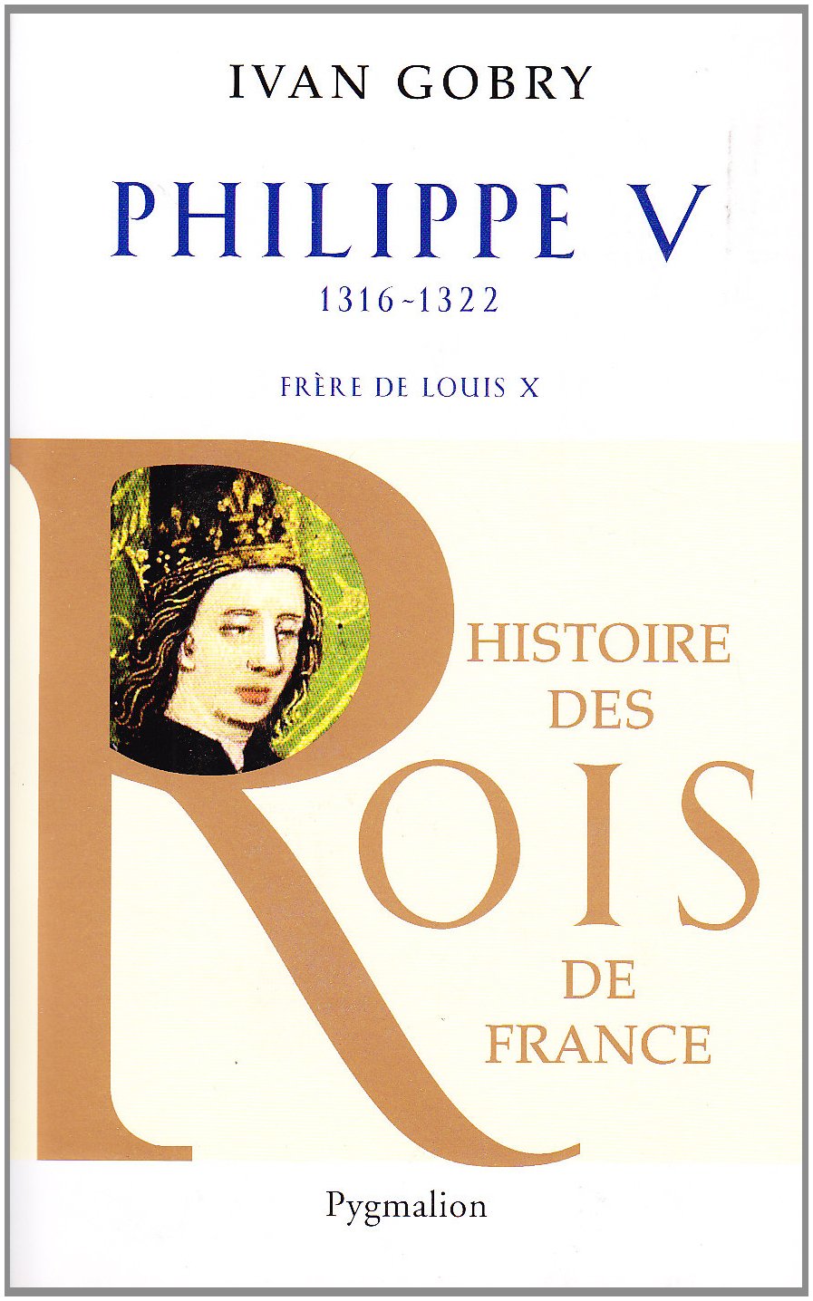 Histoire des Rois de France - Philippe V, 1316-1322: Frère de Louis X Politics & History