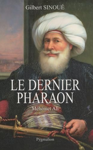 Le Dernier pharaon: Méhémet-Ali (1770-1849) Politics & History