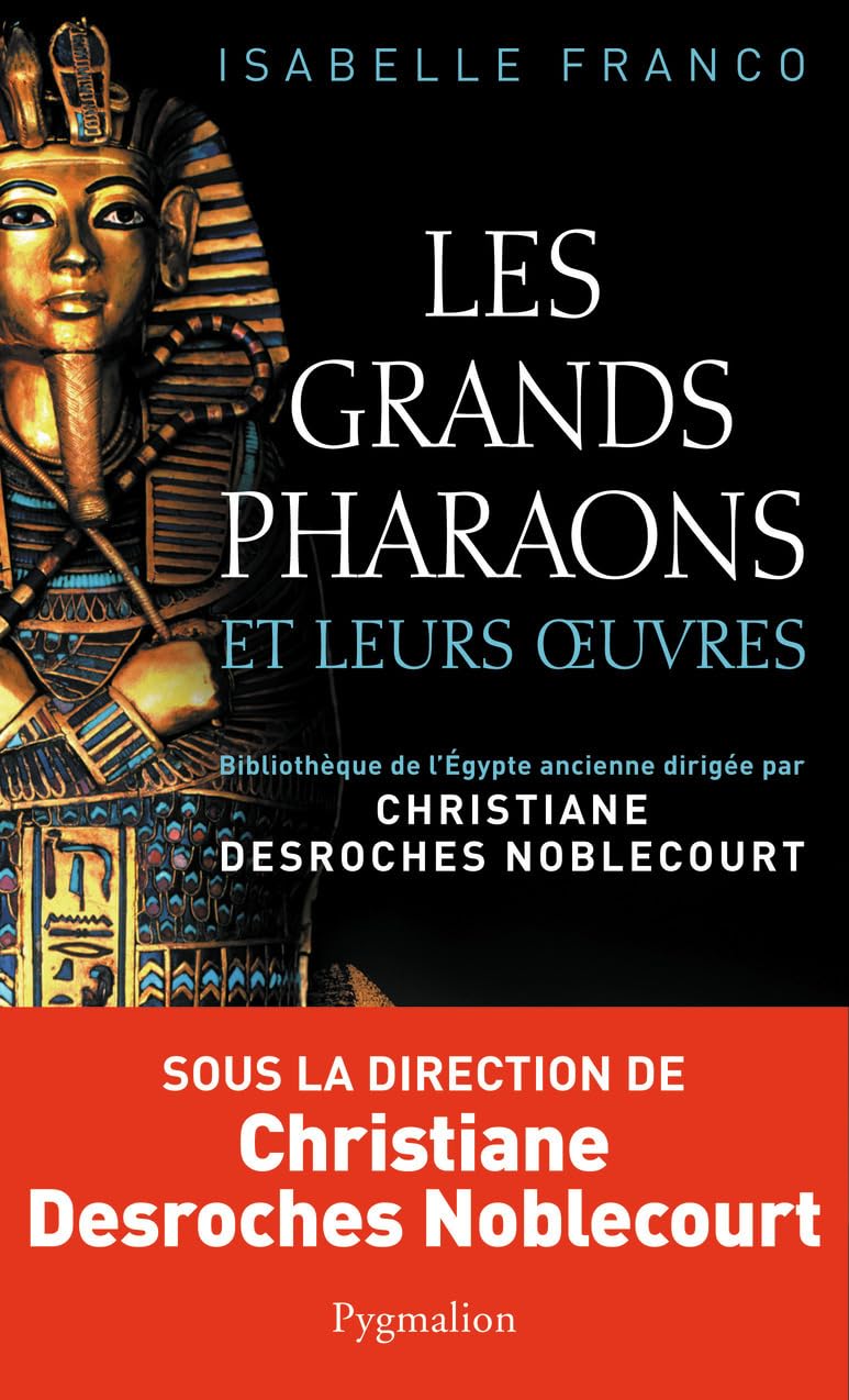 Les Grands Pharaons et leurs oeuvres: Dictionnaire Politics & History