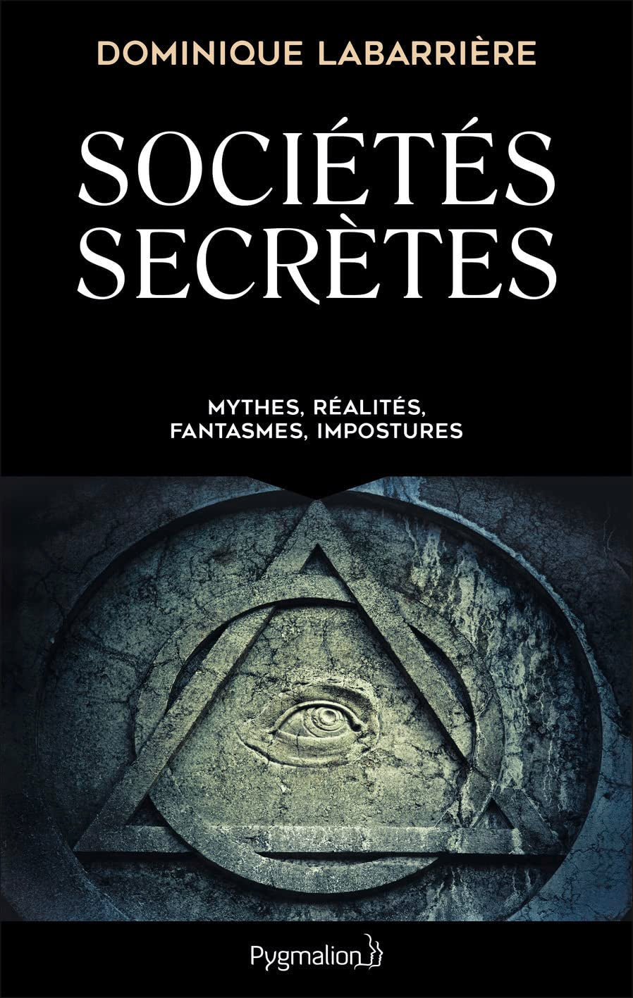Sociétés secrètes: Mythes, réalités, fantasmes, impostures Politics & History