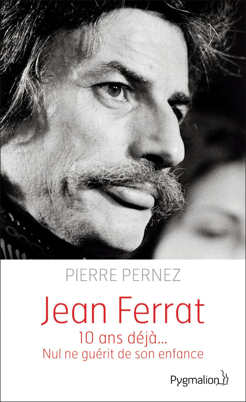Jean Ferrat: 10 ans déjà... Nul ne guérit de son enfance Essays & Short Stories