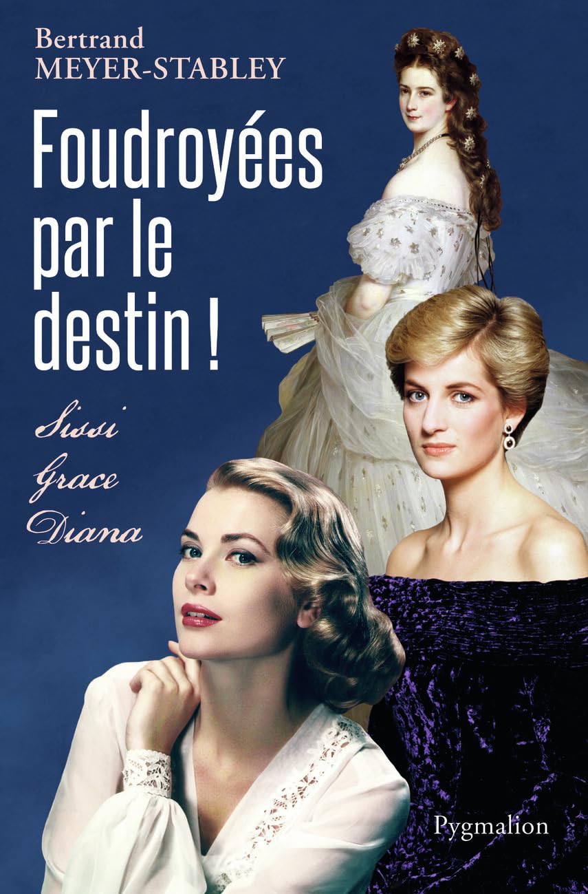 Foudroyées par le destin !: Sissi, Grace, Diana book