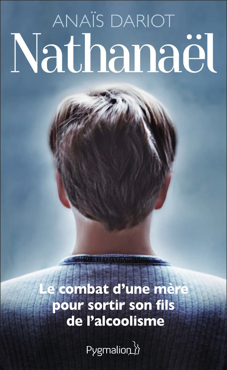 Nathanaël: Le combat d'une mère pour sortir son fils de l'alcoolisme Essays & Short Stories