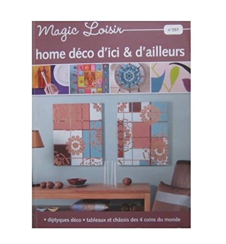 MAGIC LOISIR NUMERO 351 : HOME DECO D'ICI ET D'AILLEURS book
