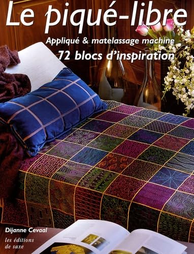 Le piqué-libre: Appliqué & matelassage machine, 72 blocs d'inspiration Books