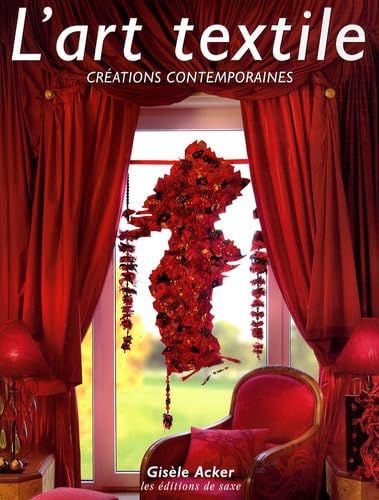 L'art textile: Créations contemporaines Books