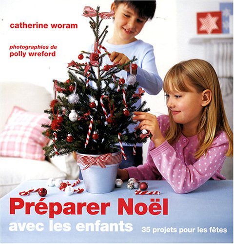 Préparer Noël avec les enfants: 35 Projets pour les fêtes book